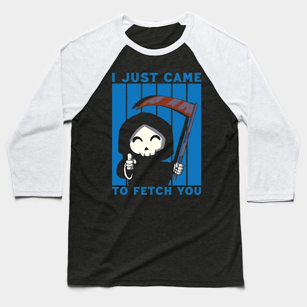 I CAME TO FETCH YOU Baseball T-Shirt by Scaryzz